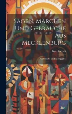 Coperta cărții Sagen, Märchen und Gebräuche aus Mecklenburg: Gebräuche und Aberglaube.