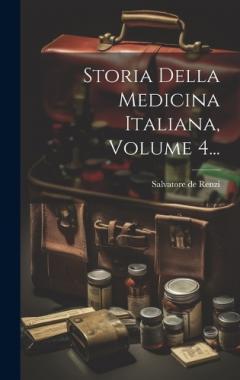 Coperta cărții Storia Della Medicina Italiana, Volume 4...