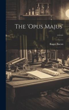 Coperta cărții The 'opus Majus' ......