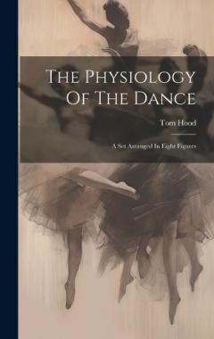 Coperta cărții The Physiology Of The Dance: A Set Arranged In Eight Figures