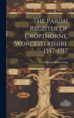Coperta cărții The Parish Register Of Cropthorne, Worcestershire 1557-1717