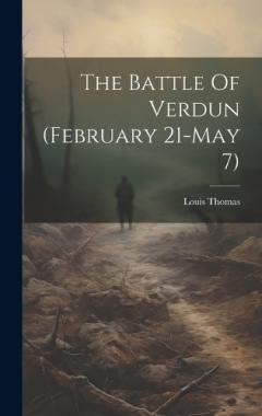 Coperta cărții The Battle Of Verdun (february 21-may 7)