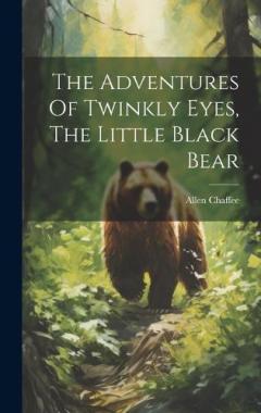 Coperta cărții The Adventures Of Twinkly Eyes, The Little Black Bear