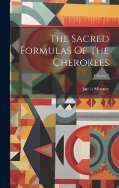 Coperta cărții The Sacred Formulas Of The Cherokees; Volume 7