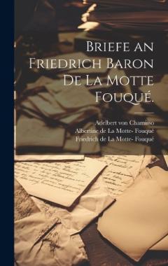 Coperta cărții Briefe an Friedrich Baron de la Motte Fouqué.