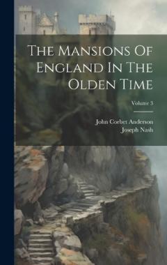 Coperta cărții The Mansions Of England In The Olden Time; Volume 3