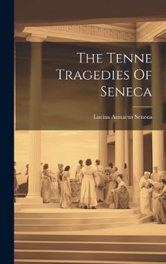 The Tenne Tragedies Of Seneca