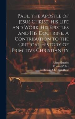 Coperta cărții Paul, the Apostle of Jesus Christ, his Life and Work, his Epistles and his Doctrine. A Contribution to the Critical History of Primitive Christianity