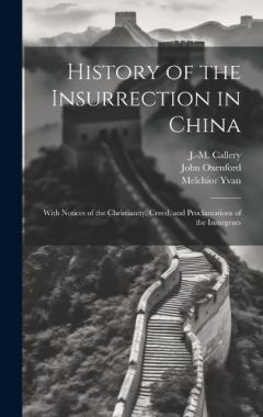 Coperta cărții History of the Insurrection in China: With Notices of the Christianity, Creed, and Proclamations of the Insurgents