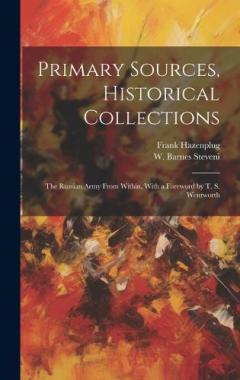 Coperta cărții Primary Sources, Historical Collections: The Russian Army From Within, With a Foreword by T. S. Wentworth