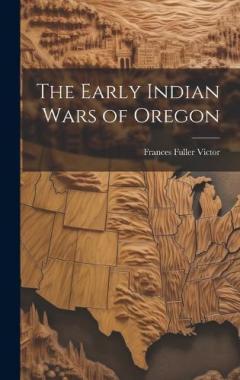 Coperta cărții The Early Indian Wars of Oregon
