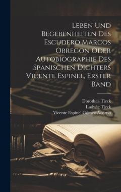Coperta cărții Leben und Begebenheiten des Escudero Marcos Obregon oder Autobiographie des spanischen Dichters Vicente Espinel, Erster Band