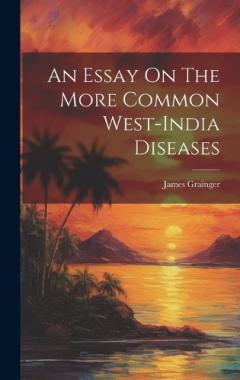 Coperta cărții An Essay On The More Common West-india Diseases