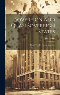 Coperta cărții Sovereign And Quasi Sovereign States: Their Debts To Foreign Countries