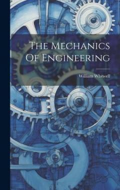 The Mechanics Of Engineering