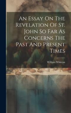 An Essay On The Revelation Of St. John So Far As Concerns The Past And Present Times