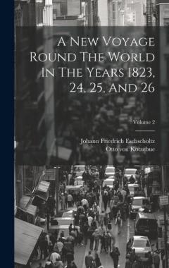 Coperta cărții A New Voyage Round The World In The Years 1823, 24, 25, And 26; Volume 2