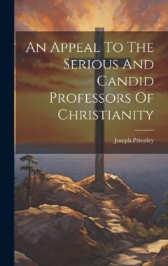 An Appeal To The Serious And Candid Professors Of Christianity