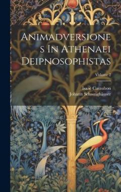 Coperta cărții Animadversiones In Athenaei Deipnosophistas; Volume 2