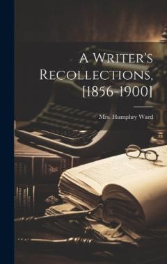 Coperta cărții A Writer's Recollections, [1856-1900]