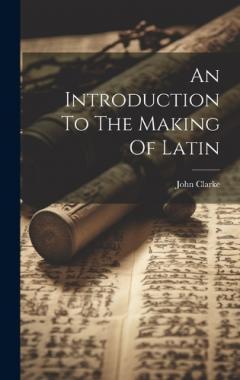 Coperta cărții An Introduction To The Making Of Latin
