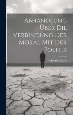 Abhandlung über die Verbindung der Moral mit der Politik