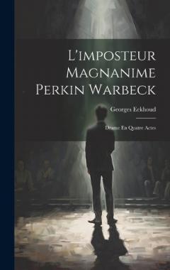 L'imposteur Magnanime Perkin Warbeck: Drame En Quatre Actes