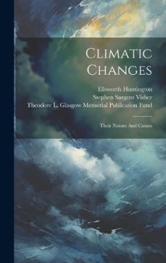 Coperta cărții Climatic Changes: Their Nature And Causes