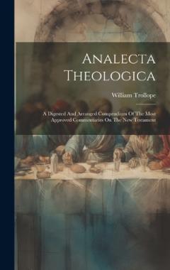 Coperta cărții Analecta Theologica: A Digested And Arranged Compendium Of The Most Approved Commentaries On The New Testament