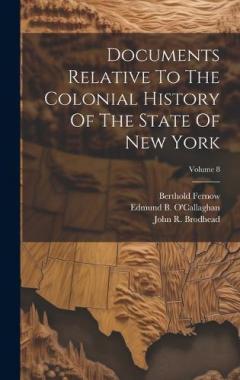 Coperta cărții Documents Relative To The Colonial History Of The State Of New York; Volume 8
