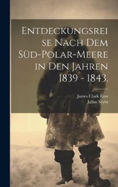 Coperta cărții Entdeckungsreise nach dem Süd-Polar-Meere in den Jahren 1839 - 1843.