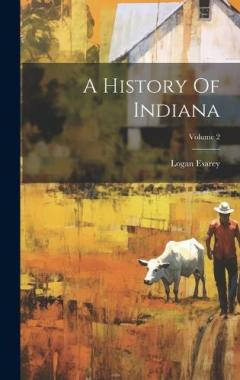 A History Of Indiana; Volume 2
