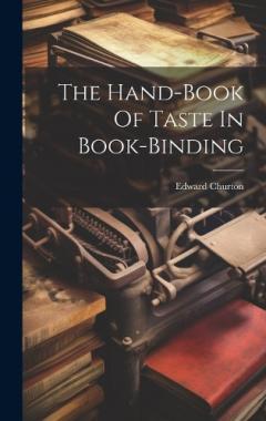 The Hand-book Of Taste In Book-binding