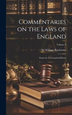 Commentaries on the Laws of England: From the 21st London Edition; Volume 3