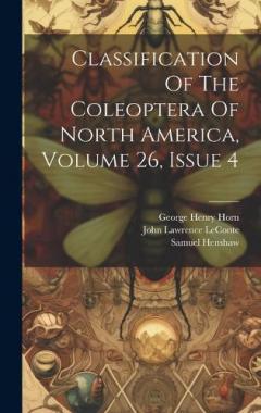 Coperta cărții Classification Of The Coleoptera Of North America, Volume 26, Issue 4