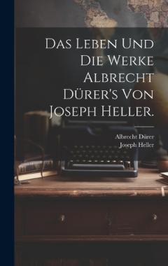 Coperta cărții Das Leben und die Werke Albrecht Dürer's von Joseph Heller.