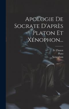 Apologie De Socrate D'après Platon Et Xénophon...