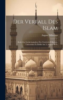 Coperta cărții Der Verfall des Islam: Rede zur Gedächtnissfeier der Friedrich-Wilhelms-Universität zu Berlin am 3. August 1876.