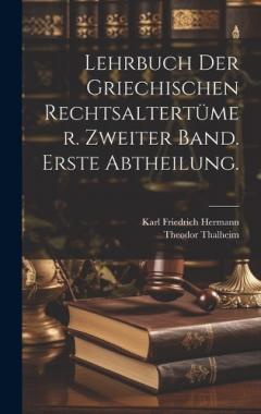 Coperta cărții Lehrbuch der Griechischen Rechtsaltertümer. Zweiter Band. Erste Abtheilung.