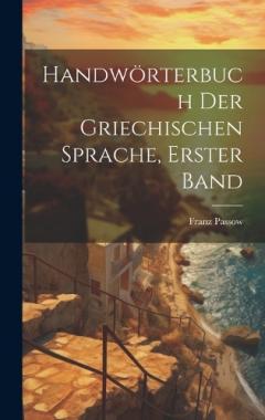 Coperta cărții Handwörterbuch Der Griechischen Sprache, Erster Band