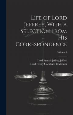 Coperta cărții Life of Lord Jeffrey, With a Selection From His Correspondence; Volume 2