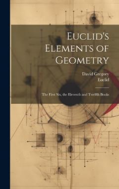 Coperta cărții Euclid's Elements of Geometry: The First Six, the Eleventh and Twelfth Books