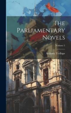 The Parliamentary Novels; Volume 1