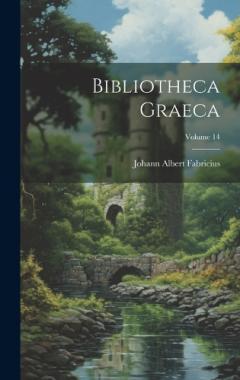 Coperta cărții Bibliotheca Graeca; Volume 14
