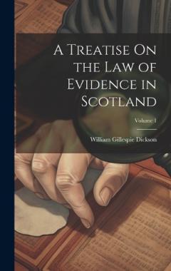 Coperta cărții A Treatise On the Law of Evidence in Scotland; Volume 1