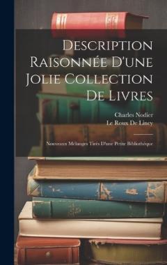 Coperta cărții Description Raisonnée D'une Jolie Collection De Livres: Nouveaux Mélanges Tirés D'une Petite Bibliothéque