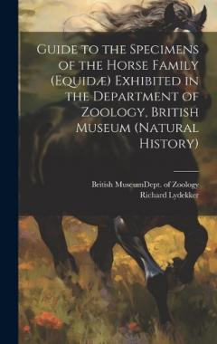 Coperta cărții Guide to the Specimens of the Horse Family (Equidæ) Exhibited in the Department of Zoology, British Museum (Natural History)