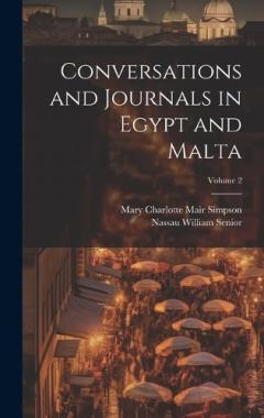 Coperta cărții Conversations and Journals in Egypt and Malta; Volume 2