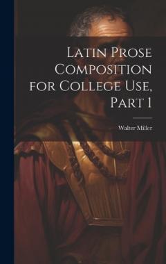 Coperta cărții Latin Prose Composition for College Use, Part 1