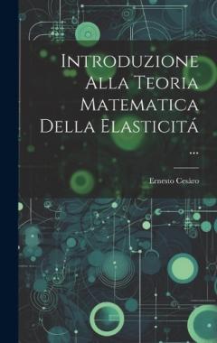 Coperta cărții Introduzione Alla Teoria Matematica Della Elasticitá ...